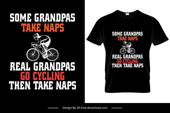 some grandpas take naps real grandpas go cycling then take naps quotation tshirt template flat silhouette sketch