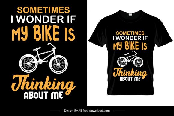 sometimes i wonder if my bike is thinking about me quotation tshirt template flat texts bicycle sketch