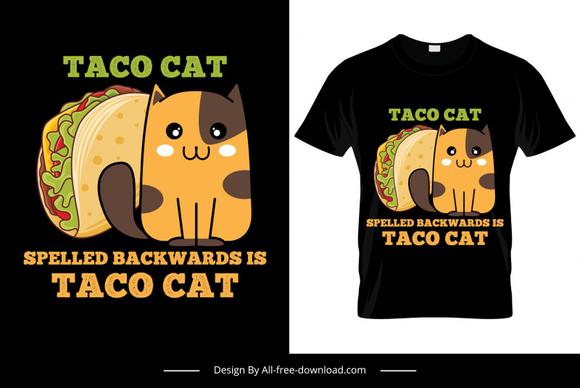 spelled backwards is taco cat quotation tshirt template cute classic kitten fastfood sketch