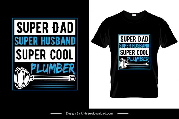 super dad super husband super cool plumber quotation tshirt template plumping tool object sketch
