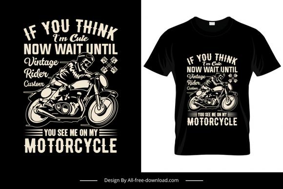 t shirt motorcycle if you think i am cute quotation retro dynamic design