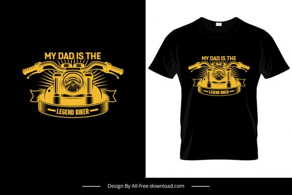 t shirt motorcycle my dad is the legend biker quotation template dark classic decor