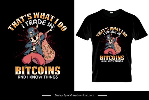 thats what i do i trade in bitcoins and i know things quotation tshirt template horror stylized skeleton cartoon sketch