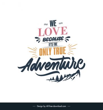 we love because its the only true adventure short love quotes banner template dynamic calligraphy mountain scene sketch